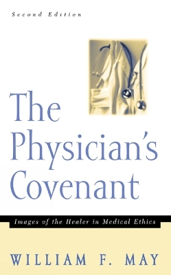 The Physician's Covenant, Second Edition - William F. May