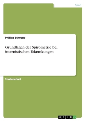 Grundlagen der Spirometrie bei internistischen Erkrankungen - Philipp Schoene