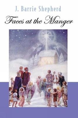 Faces at the Manger - J. Barrie Shepherd