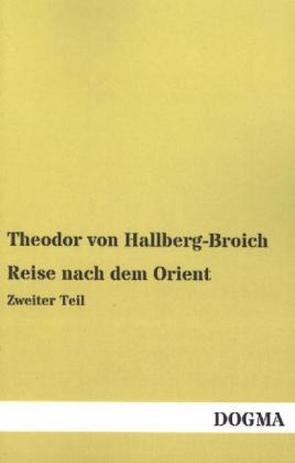 Reise nach dem Orient - Theodor Von Hallberg-Broich