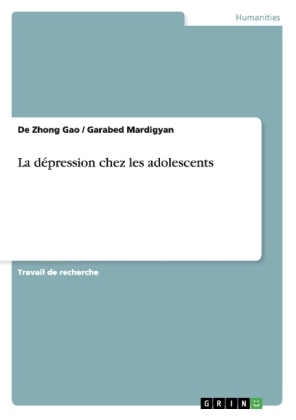 La dépression chez les adolescents - De Zhong Gao, Garabed Mardigyan