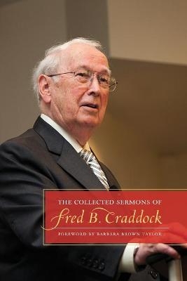 The Collected Sermons of Fred B. Craddock - Fred B. Craddock