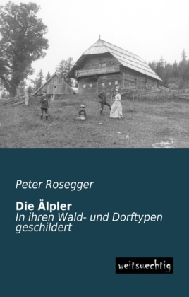 Die Älpler - Peter Rosegger