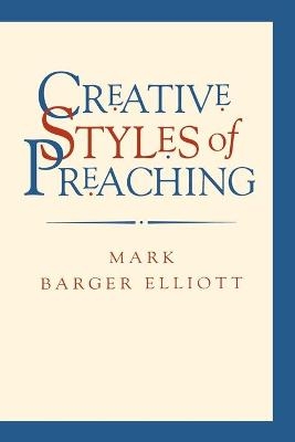 Creative Styles of Preaching - Mark Barger Elliott