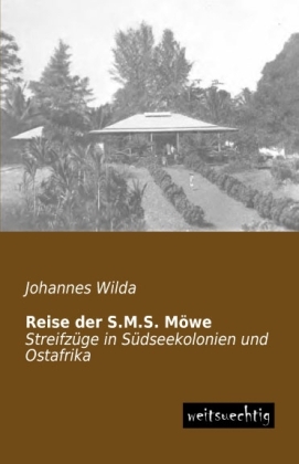 Reise der S.M.S. MÃ¶we - Johannes Wilda