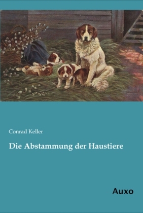 Die Abstammung der Haustiere - Conrad Keller