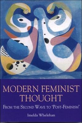 Modern Feminist Thought - Imelda Whelehan
