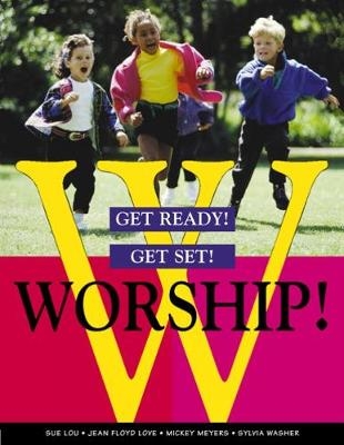 Get Ready! Get Set! Worship! - Sue Lou, Jean Floyd Love, Mickey Meyers, Sylvia Washer