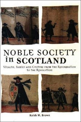 Noble Society in Scotland - Keith M. Brown