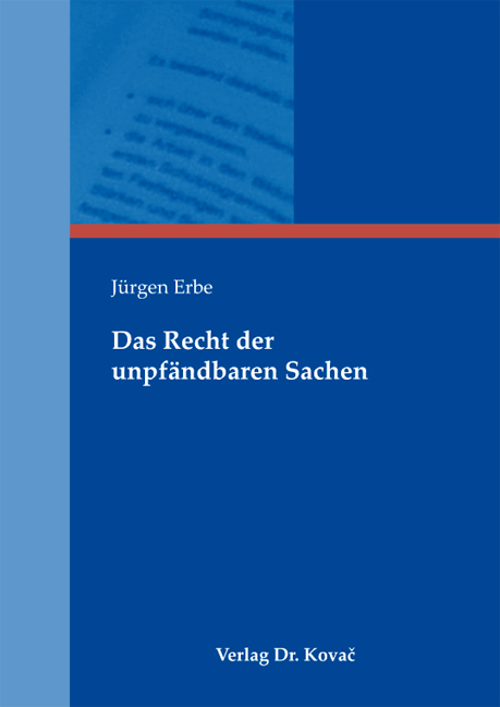 Das Recht der unpfändbaren Sachen - Jürgen Erbe