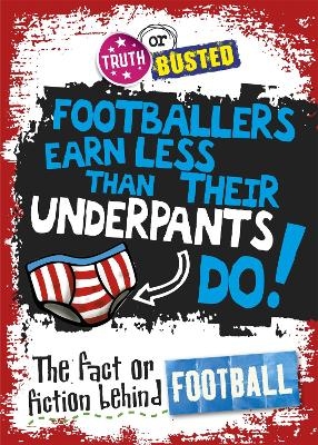 Truth or Busted: The Fact or Fiction Behind Football - Adam Sutherland