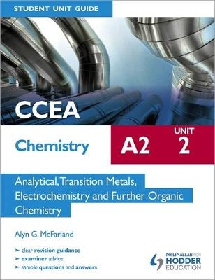 CCEA Chemistry A2 Student Unit Guide Unit 2: Analytical, Transition Metals, Electrochemistry and Further Organic Chemistry - Alyn G. Mcfarland
