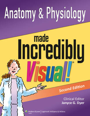 Anatomy and Physiology Made Incredibly Visual! -  Lippincott  Williams &  Wilkins