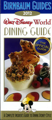 2012 Birnbaum's Walt Disney World Dining Guide -  Birnbaum Travel Guides