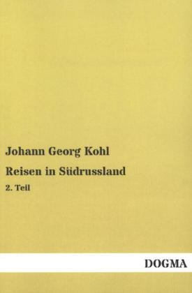 Reisen in Südrussland. Tl.2 - Johann G. Kohl
