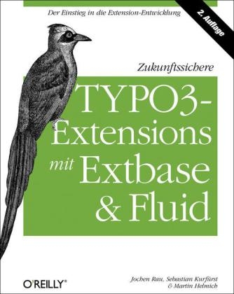 Zukunftssichere TYPO3-Extensions mit Extbase und Fluid - Jochen Rau, Sebastian Kurfürst, Martin Helmich