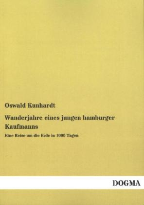 Wanderjahre eines jungen hamburger Kaufmanns - Oswald Kunhardt