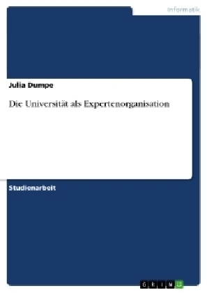 Die UniversitÃ¤t als Expertenorganisation - Julia Dumpe