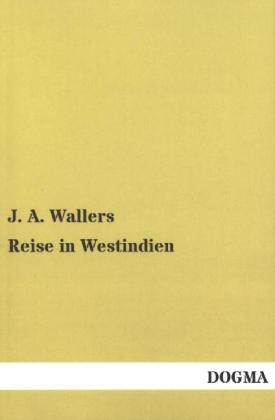 Reise in Westindien - J. A. Wallers