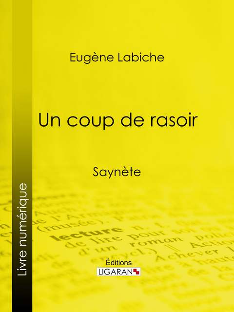 Un coup de rasoir - Eugène Labiche,  Ligaran