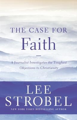 The Case for Faith - Lee Strobel