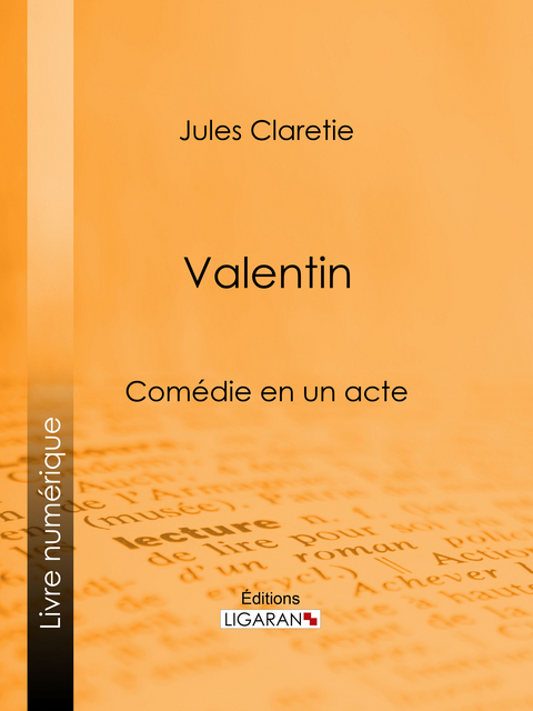 Valentin -  Ligaran, Jules Claretie