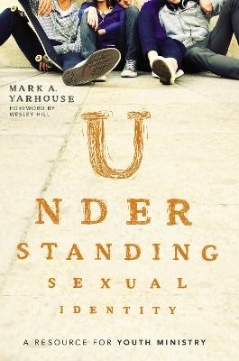 Understanding Sexual Identity - Mark A. Yarhouse