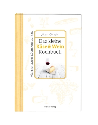 Das kleine Käse & Wein-Kochbuch - Gregor Schäfer