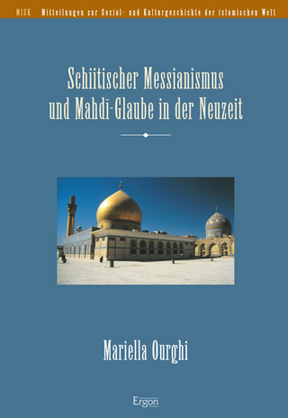 Schiitischer Messianismus und Mahdi-Glaube in der Neuzeit - Mariella Ourghi