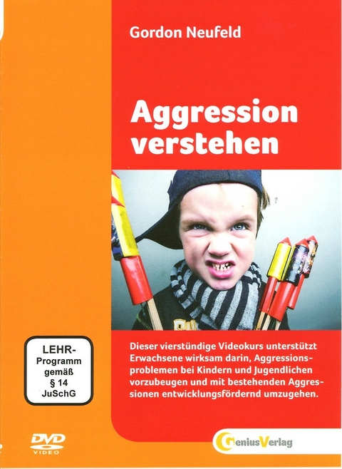 Aggression verstehen - Gordon Neufeld