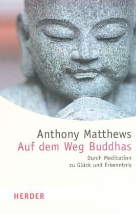 Auf dem Weg Buddhas - Anthony Matthews