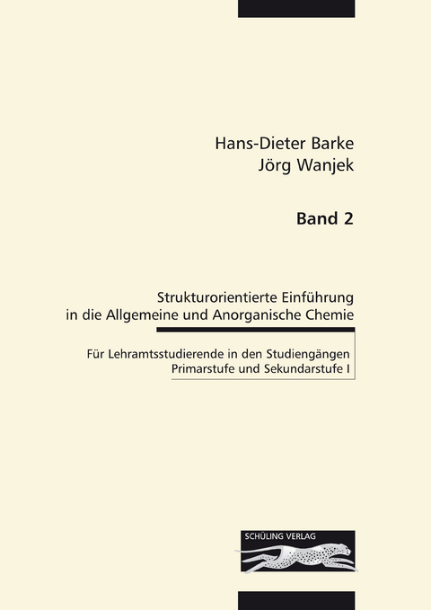 Strukturorientierte Einführung in die Allgemeine und Anorganische Chemie. Für Lehramtsstudierende in den Bachelorstudiengängen GHRGe / Strukturorientierte Einführung in die Allgemeine und Anorganische Chemie - Band 2 - Hans D Barke, Cosima Schwöppe, Nina Strehle