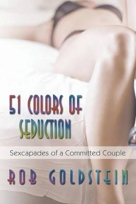 51 Colors of Seduction - Rob Goldstein