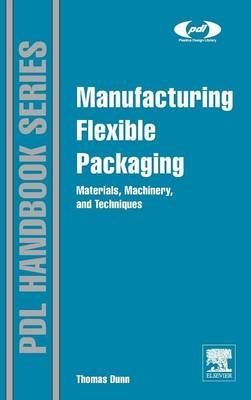 Manufacturing Flexible Packaging - Thomas Dunn