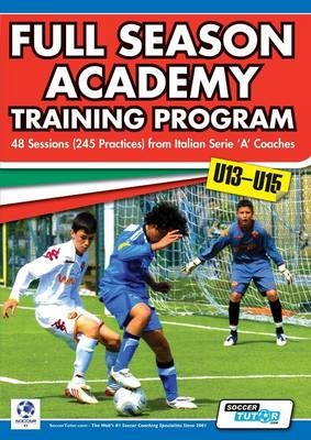 Full Season Academy Training Program u13-15 - 48 Sessions (245 Practices) from Italian Series 'A' Coaches - Mirko Mazzantini, Simone Bombardieri