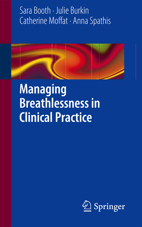 Managing Breathlessness in Clinical Practice - Sara Booth, Julie Burkin, Catherine Moffat, Anna Spathis