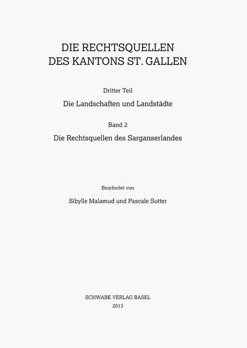 Die Rechtsquellen des Sarganserlandes - Sibylle Malamud, Pascale Sutter