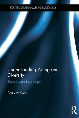 Understanding Aging and Diversity - Patricia Kolb