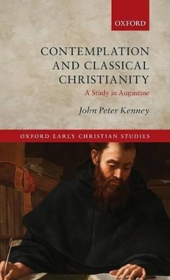 Contemplation and Classical Christianity - John Peter Kenney