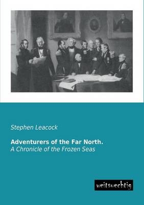 Adventurers of the Far North - Stephen Leacock