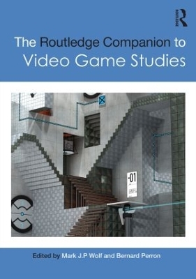 The Routledge Companion to Video Game Studies - Bernard Perron; Mark J. P. Wolf