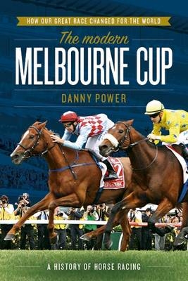 The Modern Melbourne Cup - Danny Power