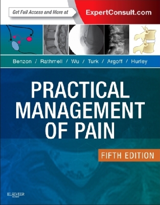 Practical Management of Pain - Honorio Benzon, James P. Rathmell, Christopher L. Wu, Dennis C. Turk, Charles E. Argoff
