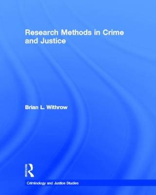 Research Methods in Crime and Justice - BRIAN WITHROW