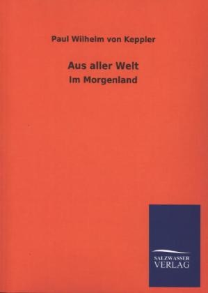 Aus aller Welt - Paul Wilhelm Von Keppler