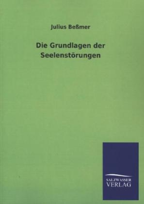 Die Grundlagen der SeelenstÃ¶rungen - Julius BeÃmer