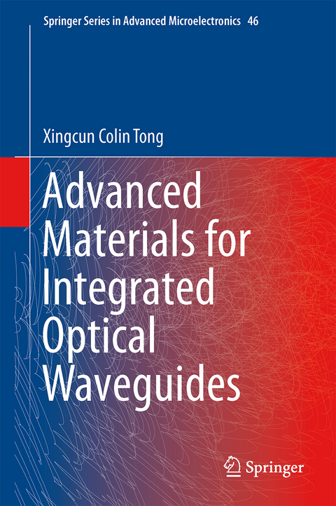 Advanced Materials for Integrated Optical Waveguides - Xingcun Colin Tong Ph.D