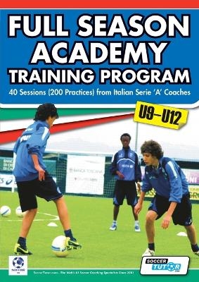 Full Season Academy Training Program u9-12 - 40 Sessions (200 Practices) from Italian Serie 'A' Coaches - Mirko Mazzantini, Simone Bombardieri