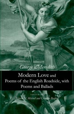 Modern Love and Poems of the English Roadside, with Poems and Ballads - George Meredith