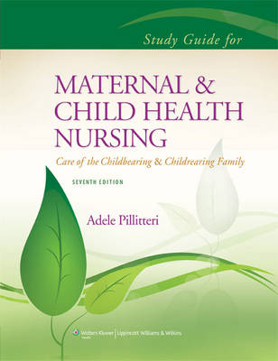Study Guide to Accompany Maternal and Child Health Nursing - Dr. Adele Pillitteri